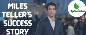 Miles Teller’s Success Story