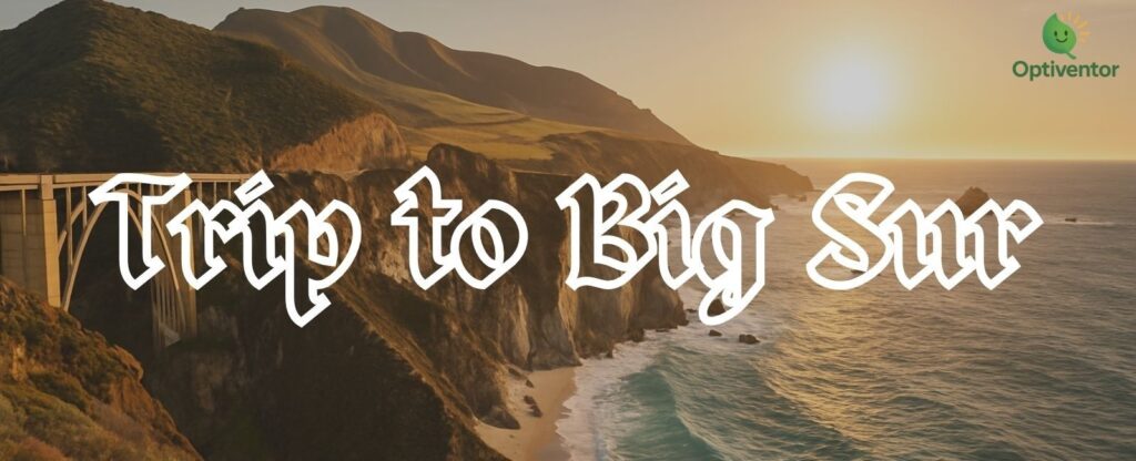Trip to Big Sur, California