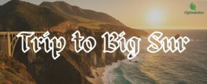 Trip to Big Sur, California